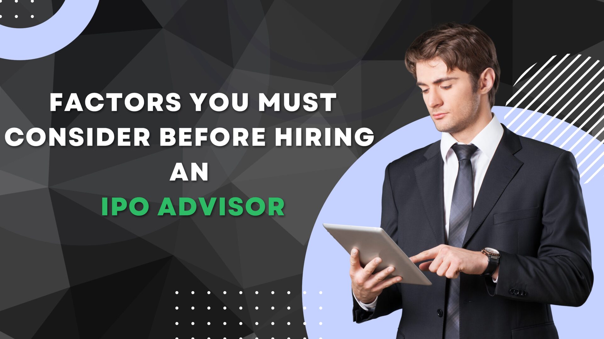 Factors You Must Consider Before Hiring an IPO Advisor